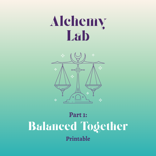 Alchemy Lab- Balanced Together- Printable