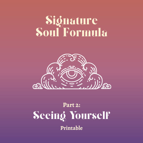 Signature Soul- Seeing Yourself- Printable