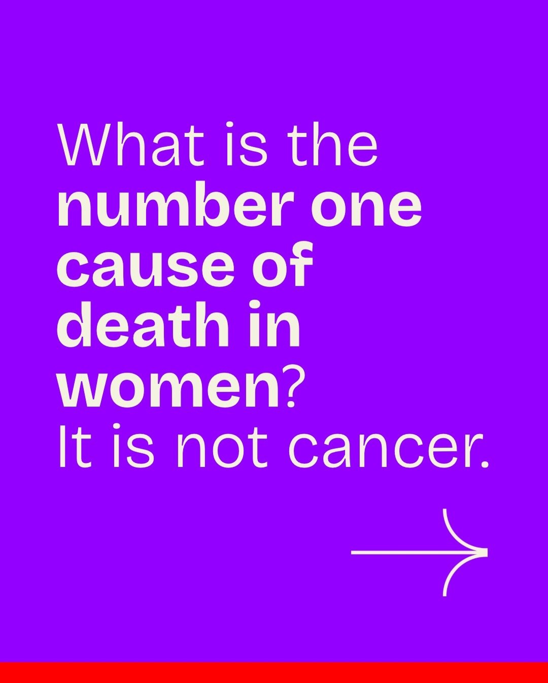 Heart disease is the number one cause of death in women.

Many women believe breast cancer is the biggest health threat. In reality, heart disease causes more deaths in women than all cancers combined.

About 1 in 5 female deaths in the United States