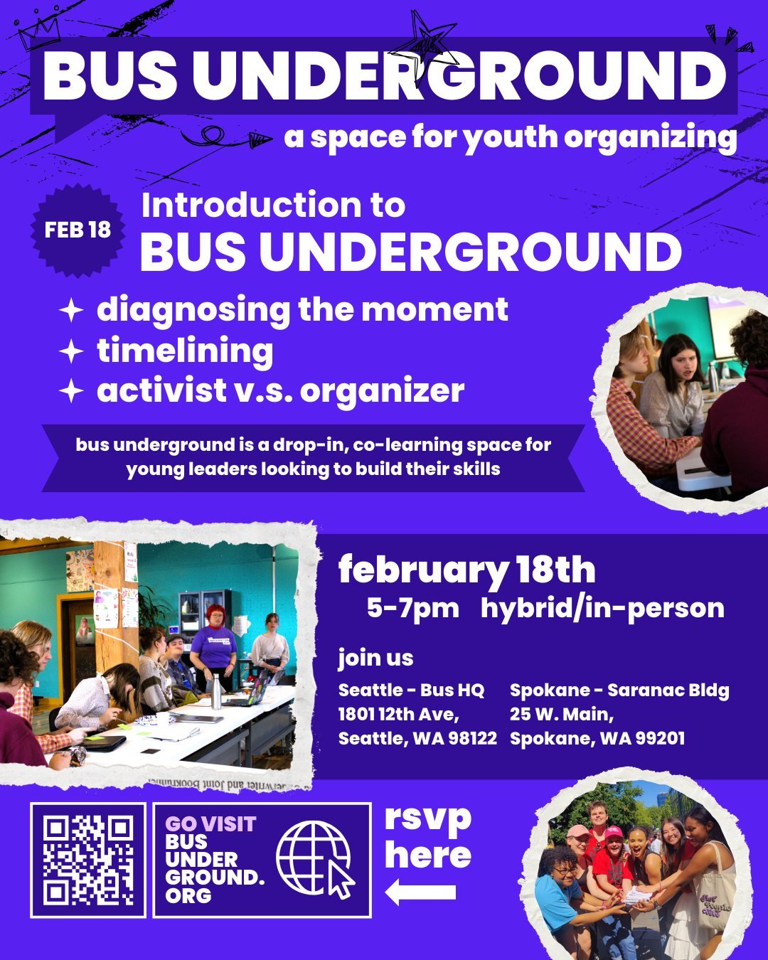 A YOUTH-LED CO-LEARNING SPACE - Join us either in-person at the Bus Office in Seattle or the Saranac Building in Spokane on February 18th for an introduction to Bus Underground, a space for youth, by youth, for building leadership and organizing skil