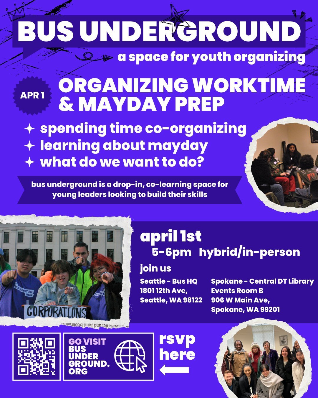 YOUTH-LED CO-LEARNING SPACE - Join us either in-person at the Bus Office in Seattle or the Central Library in Spokane on April 1st for a session of Bus Underground, a space for youth, by youth, for building leadership and organizing skills.

THIS WIL