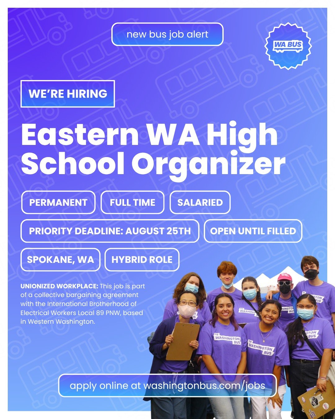 All aboard the bus!! Do you have an interest in working with and empowering youth? Or a love for making a difference in your community? Our team is currently hiring an Eastern WA/Spokane High School Organizer! 

Think you might be the right fit? Appl