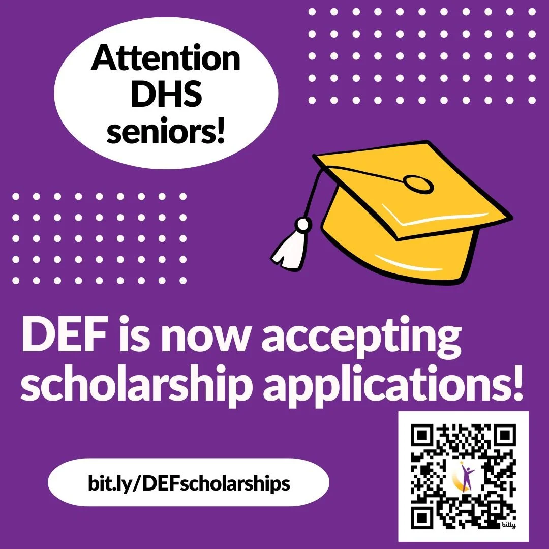 ATTENTION graduating DHS seniors and parents/guardians of graduating seniors: DEF's scholarship applications are open! Go to our website under Higher Education and apply before April 1! bit.ly/DEFscholarships