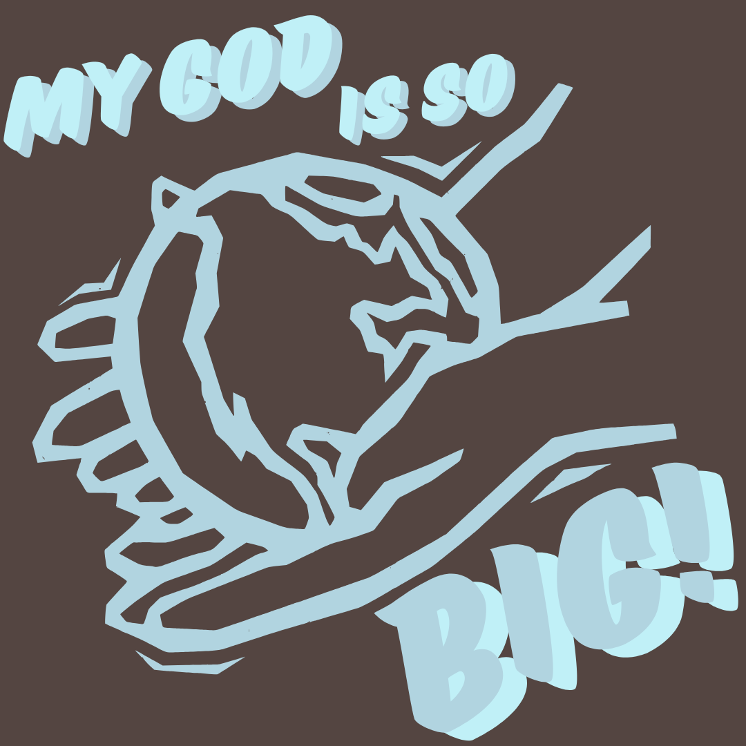 My God is So BIG!