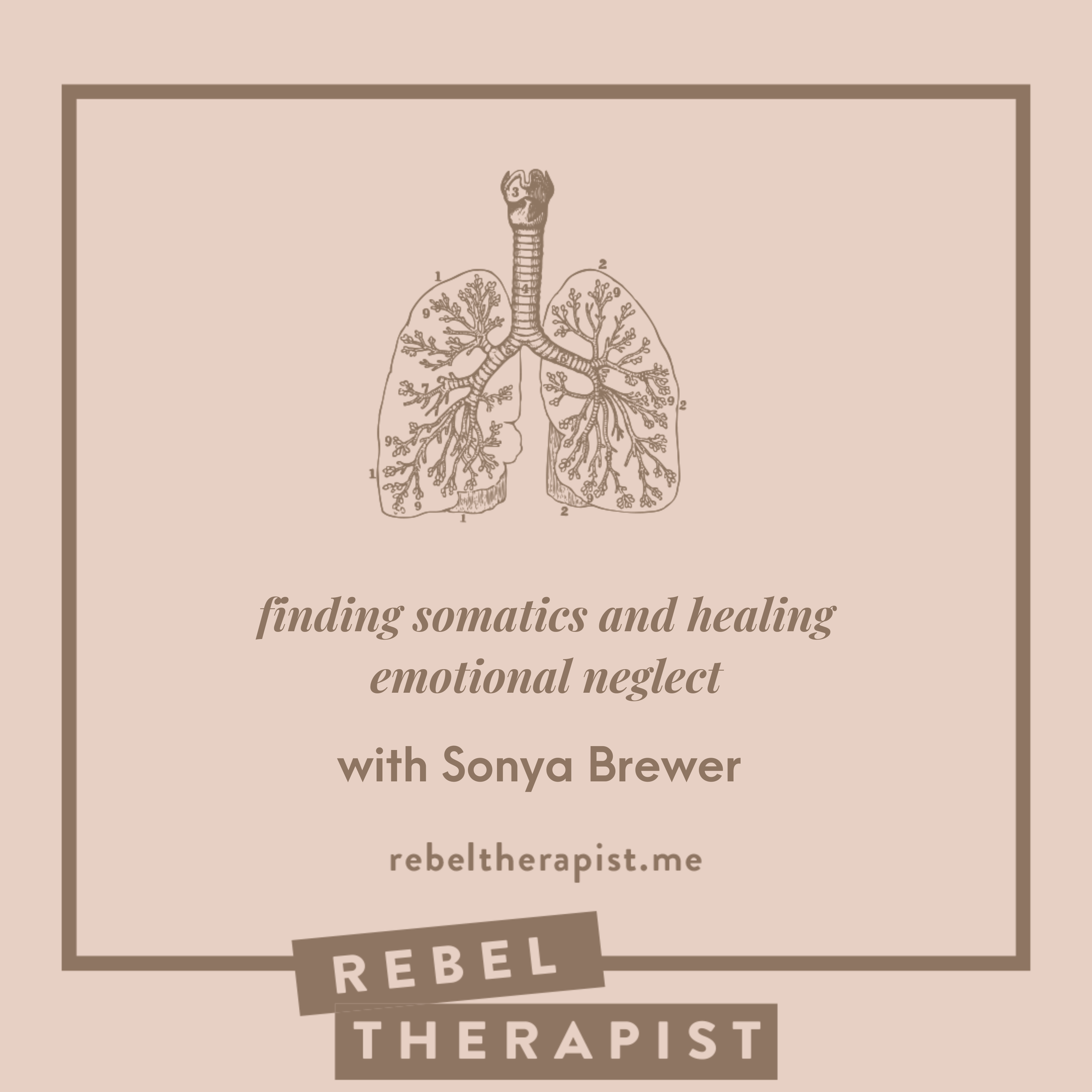 Finding Somatics And Healing Emotional Neglect With Sonya Brewer