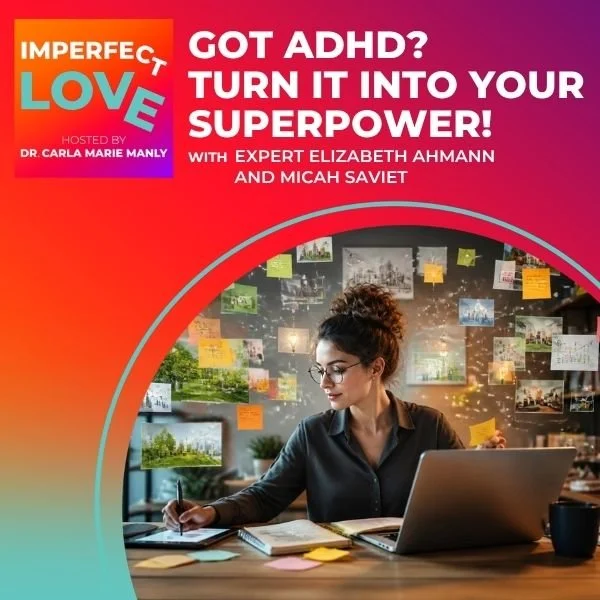 Licensed Clinical Social Worker, Micah Saviet, co-author of Flourishing with Adult ADHD, featured on Dr. Carla Marie Manly’s Imperfect Love podcast.