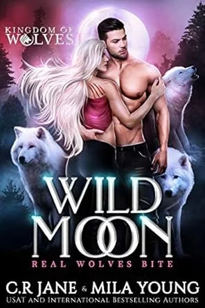 Cover of a book titled "Wild Moon" by C.R. Jane and Mila Young, part of the "Kingdom of Wolves" series, featuring a shirtless man and blonde woman embracing with wolves in a forest background.