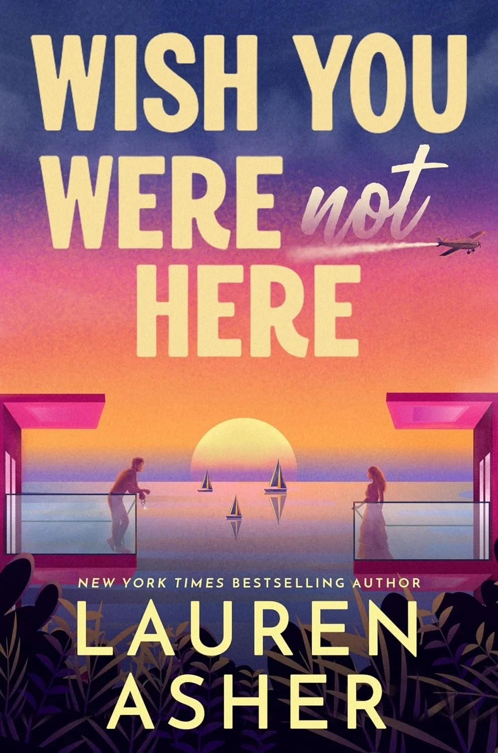Apr 13: Wish You Were Not Here by Lauren Asher