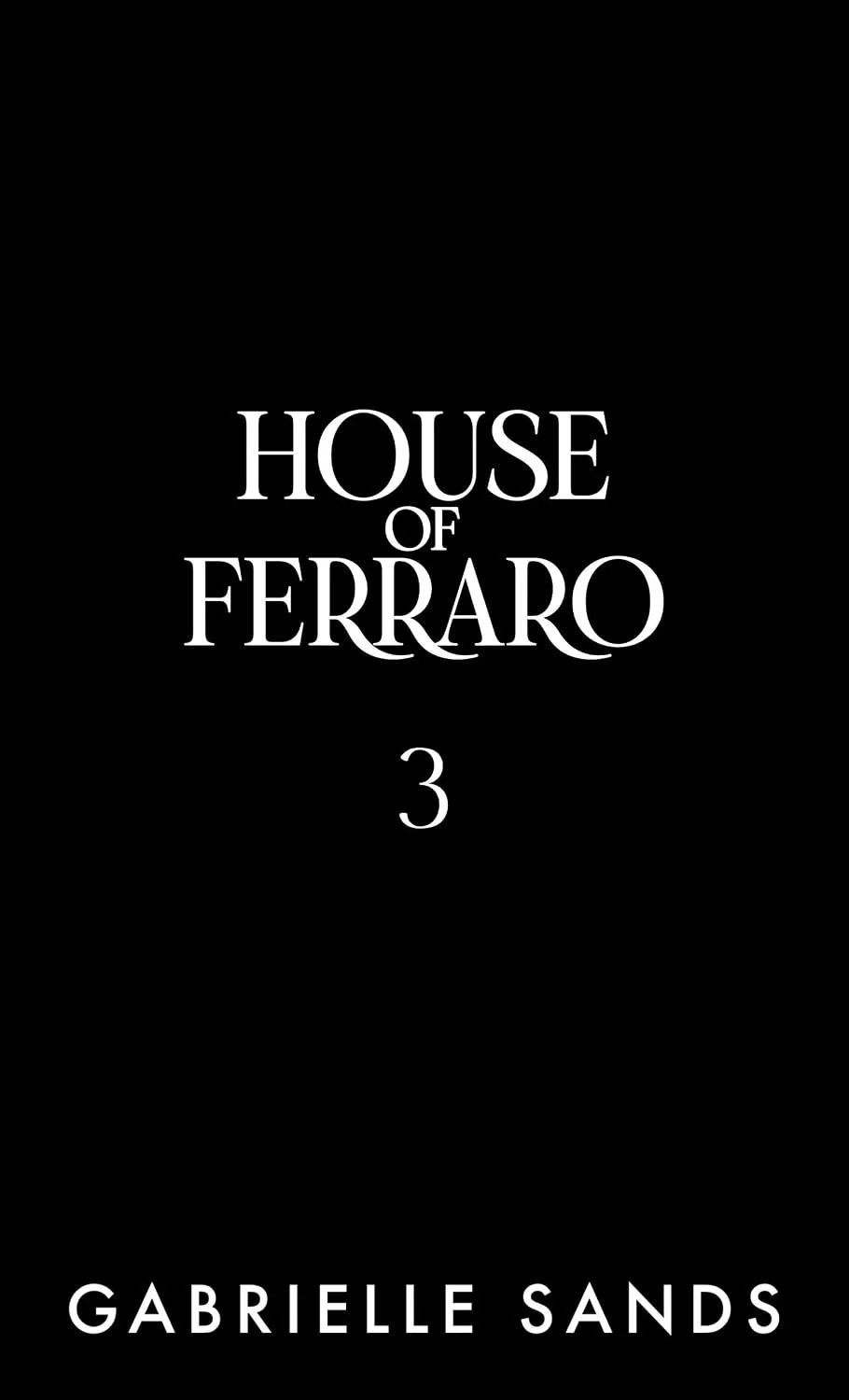 Jul 22: House of Ferraro Book 3 by Gabrielle Sands