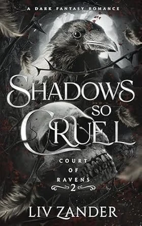Book cover for 'Shadows So Cruel' by Liv Zander, featuring a black crow and a human skull with dark, gothic design elements.