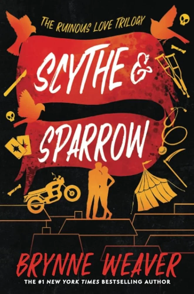 Book cover of 'Scythe & Sparrow' by Brynne Weaver, featuring silhouettes of a couple, motorcycle, circus tent, and decorative elements like birds and skulls, labeled as part of 'The Ruinous Love Trilogy.'