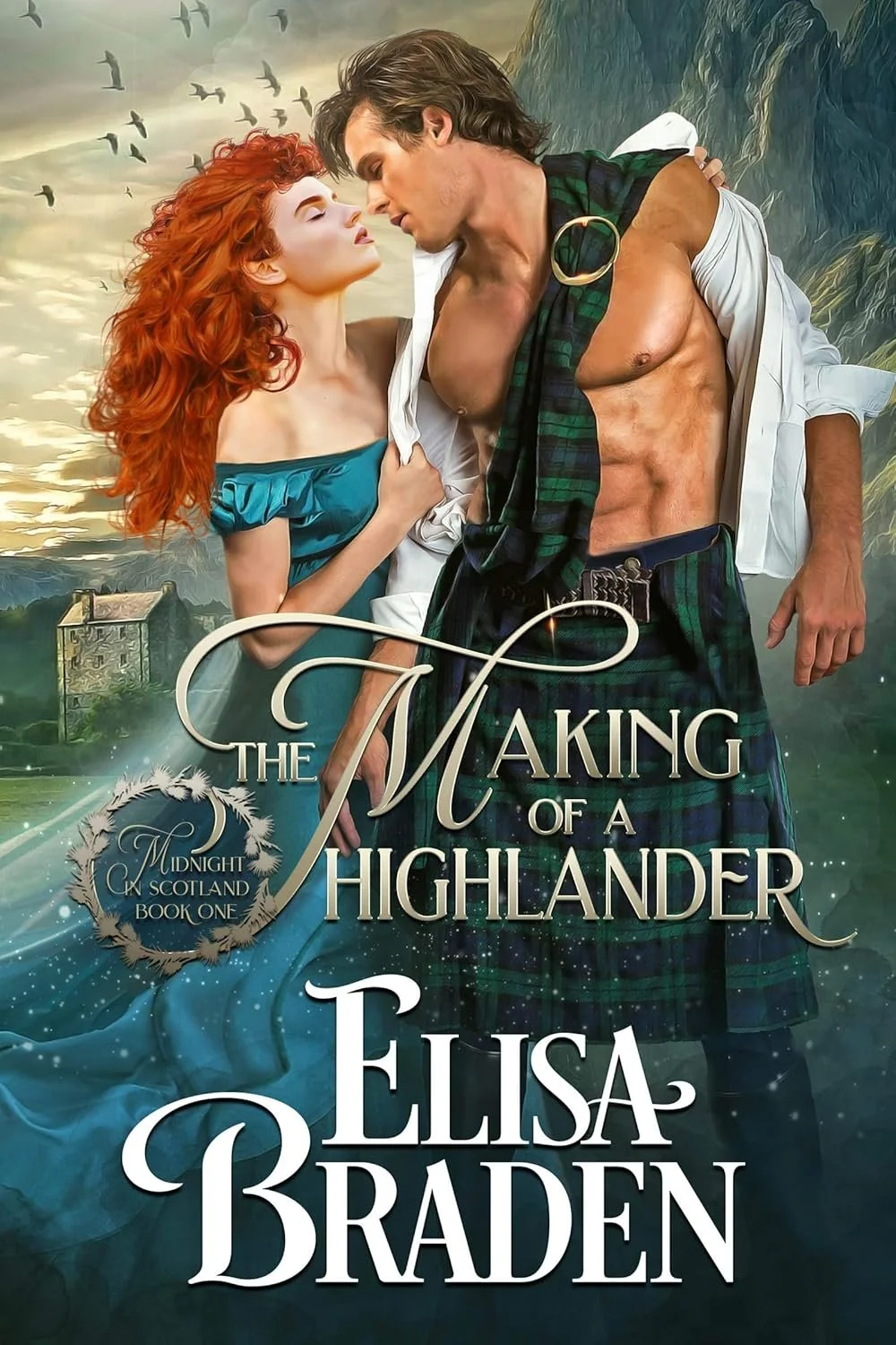 Book cover for "The Making of a Highlander" by Elisa Braden, featuring a man in traditional Scottish attire with his shirt open and a woman with red hair in a blue dress, in front of a Scottish landscape with mountains and a house.