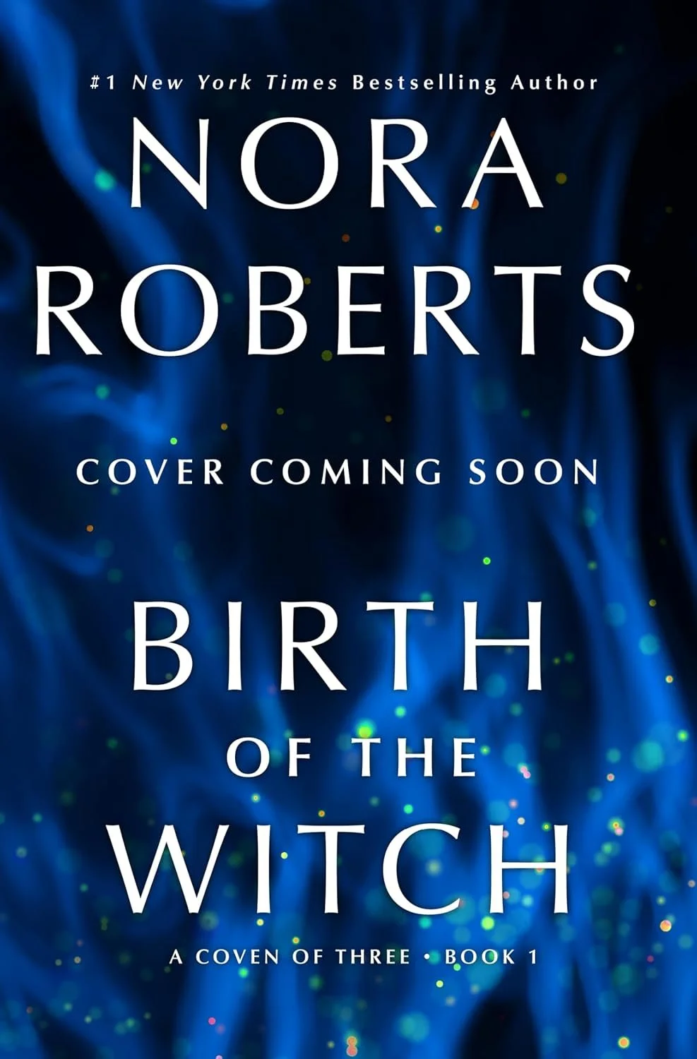 Book cover for 'Birth of the Witch' by Nora Roberts, with a dark blue background and colorful sparkles. Text indicates the book is coming soon, and it is part of a series.