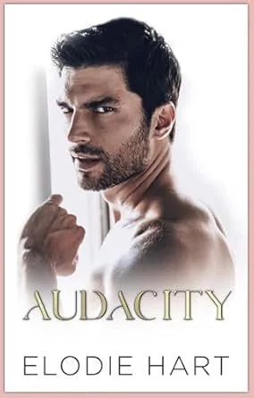 Book cover for 'Audacity' by Elodie Hart featuring a shirtless man with dark hair and a beard, looking over his shoulder.
