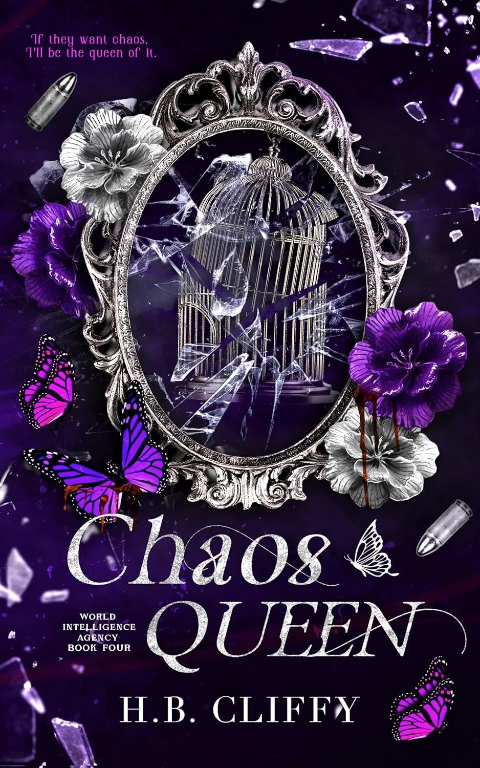 A shattered mirror with purple and black flowers, purple and pink butterflies, and broken glass fragments surrounding a vintage birdcage inside the mirror. The cover includes the text 'Chaos Queen' with the author's name H.B. Cliffy and features a quote at the top that says 'If they want chaos, I'll be the queen of it.'