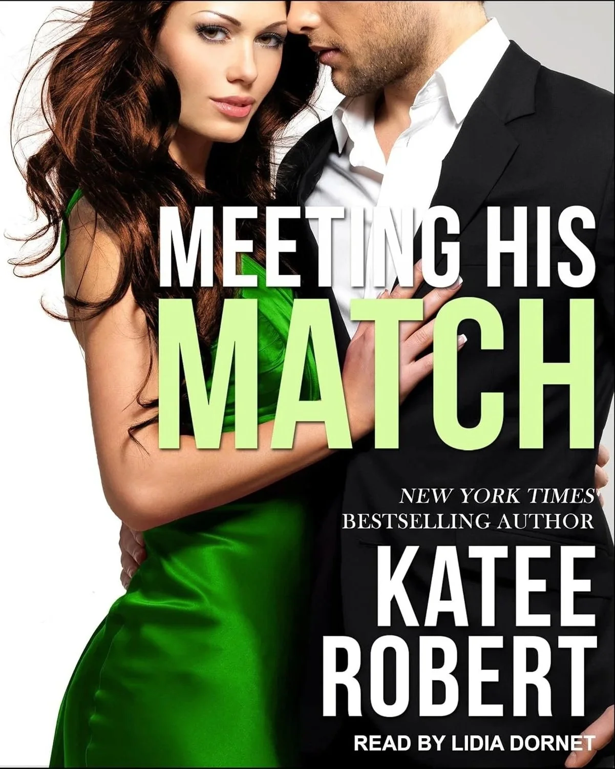 Close-up of a man and woman in an intimate pose, with the woman in a green dress and the man in a suit, on the cover of a book titled 'Meeting His Match' by Katee Robert.