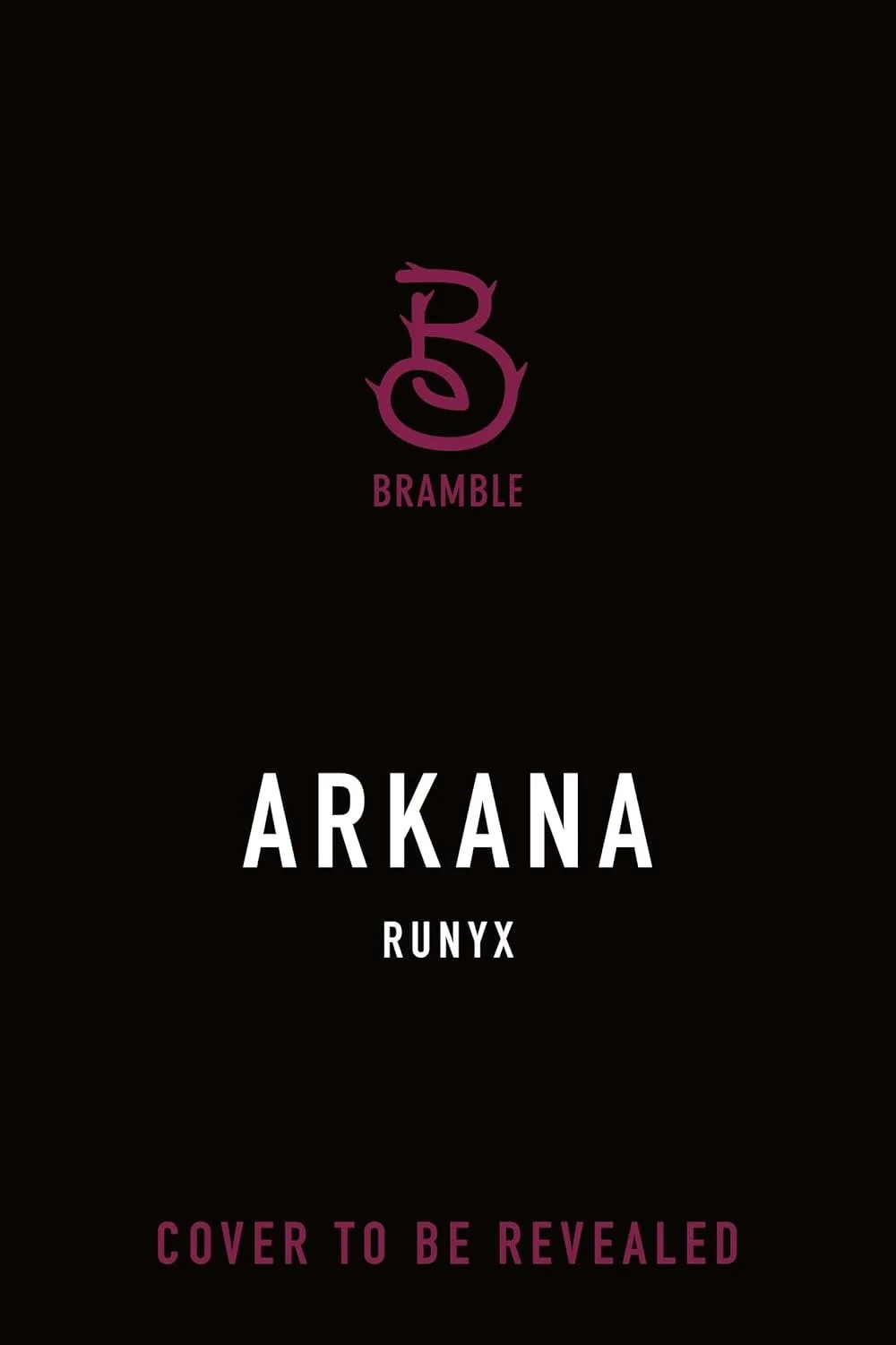 Black book cover with the title 'Arkana' and author 'Runyx' in white. Top features a purple logo with the word 'Bramble' underneath. Bottom text in purple states 'Cover to be revealed.'