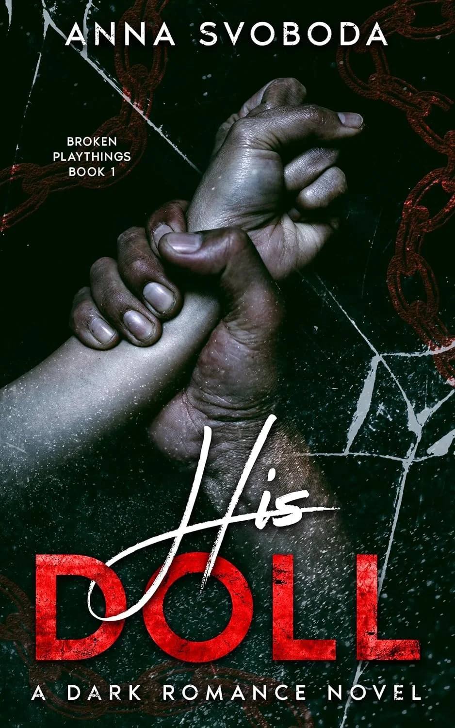 Book cover titled "His Doll" by Anna Svoboda, featuring two hands gripping each other against a dark background with red chains and white speckles.