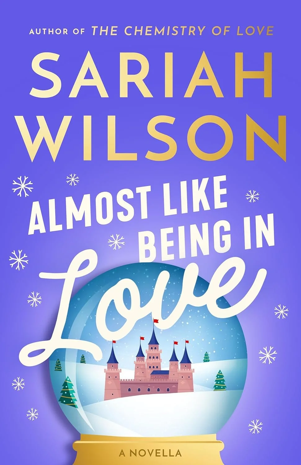 Book cover of 'Almost Like Being in Love' by Sariah Wilson, featuring a snow globe with a castle inside, surrounded by snowflakes on a purple background.
