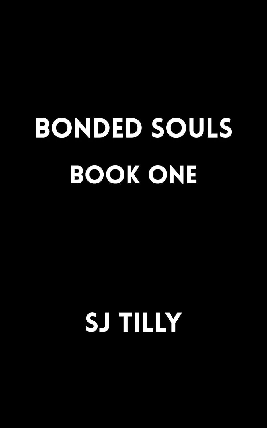 Cover of a book titled "Bonded Souls Book One" by SJ Tilly, with white text on a black background.