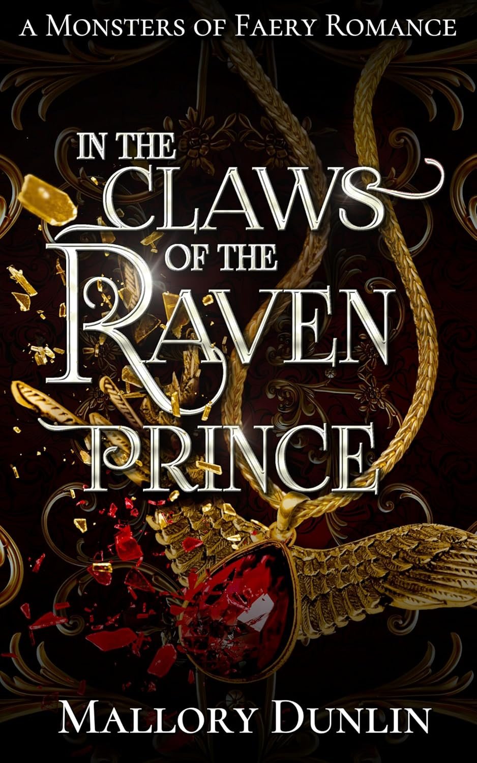 Book cover titled 'A Monsters of Faery Romance: In the Claws of the Raven Prince' by Mallory Dunlin featuring a black background with gold jewelry, including a necklace with red gem, broken glass, and gold feather details.