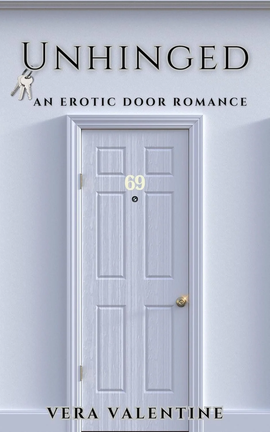 Cover of a book titled 'Unhinged: An Erotic Door Romance' by Vera Valentine, featuring a white door with the number 69 and a set of keys hanging on the wall.