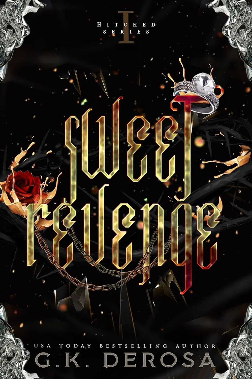 A book cover titled "Sweet Revenge" by G.K. DeRosa. The cover is dark with a broken glass effect, featuring a diamond ring, a red rose, and gold chains. The title is in stylized, glowing gold font, with decorative silver skulls in the corners.