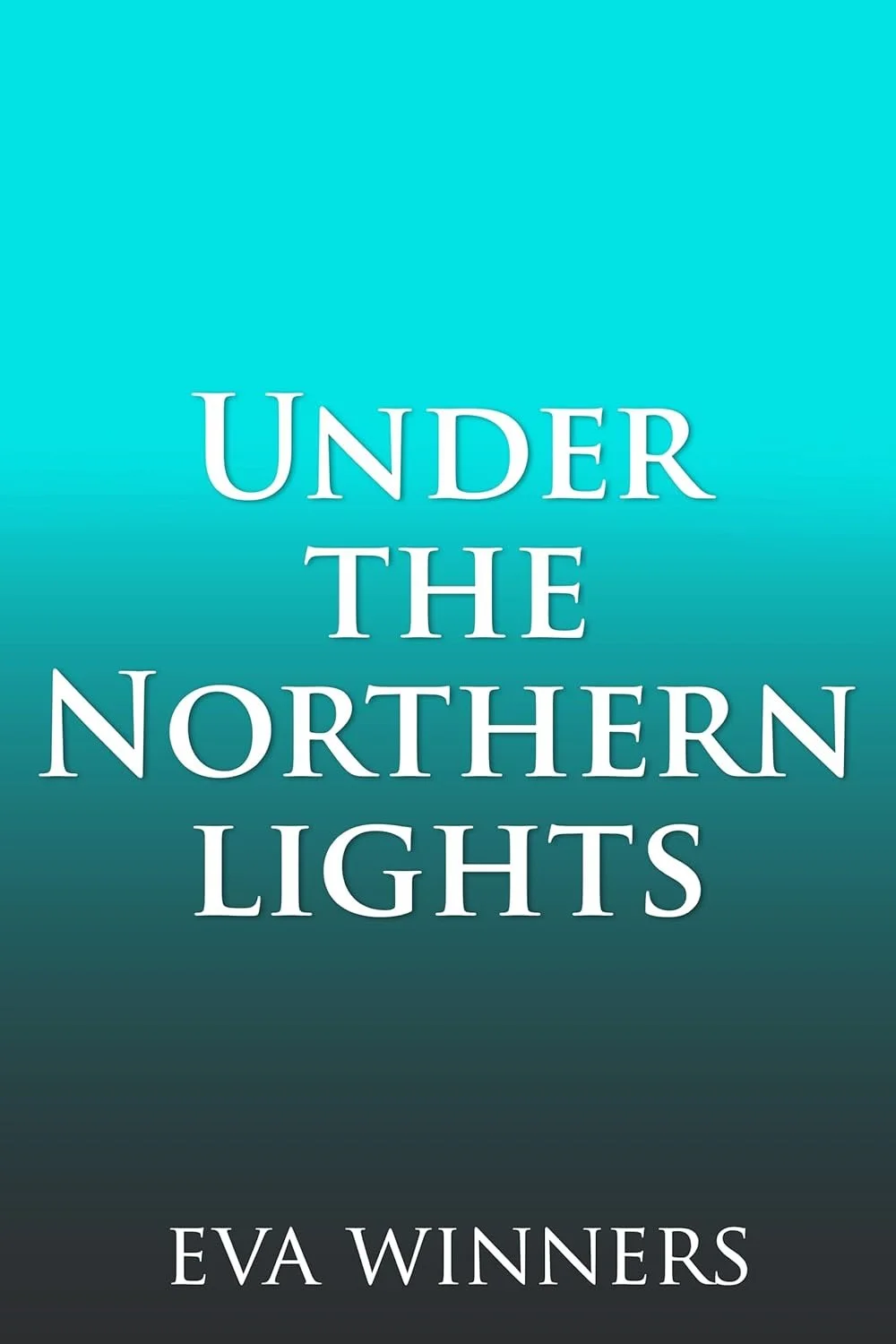 Book cover titled 'Under the Northern Lights' by Eva Winners, featuring a gradient background from light blue at the top to dark teal at the bottom.