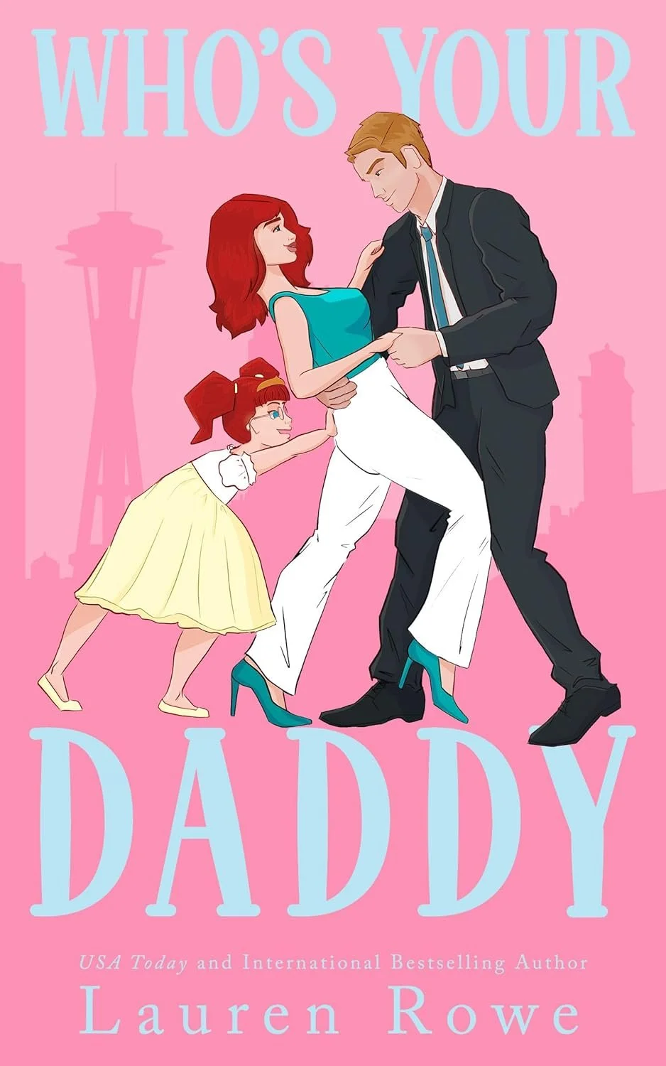A book cover featuring a pink background with silhouettes of Seattle's Space Needle and city skyline. In the foreground, a woman in a turquoise top and white pants is being pulled by a little girl with red hair, glasses, a white top, and a yellow skirt. A man in a black suit is holding the woman's hand, creating a playful scene. The title reads "Who's Your Daddy" by Lauren Rowe, with tagline "USA Today and International Bestselling Author."