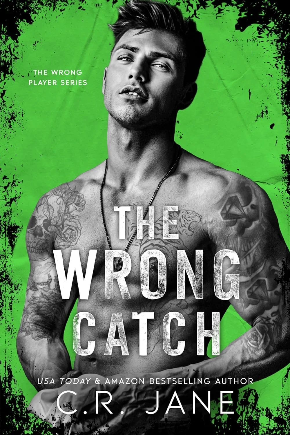 Book cover titled "The Wrong Catch" by C.R. Jane, featuring a black-and-white photo of a shirtless, tattooed man with a green background, with the subtitle "The Wrong Player Series".