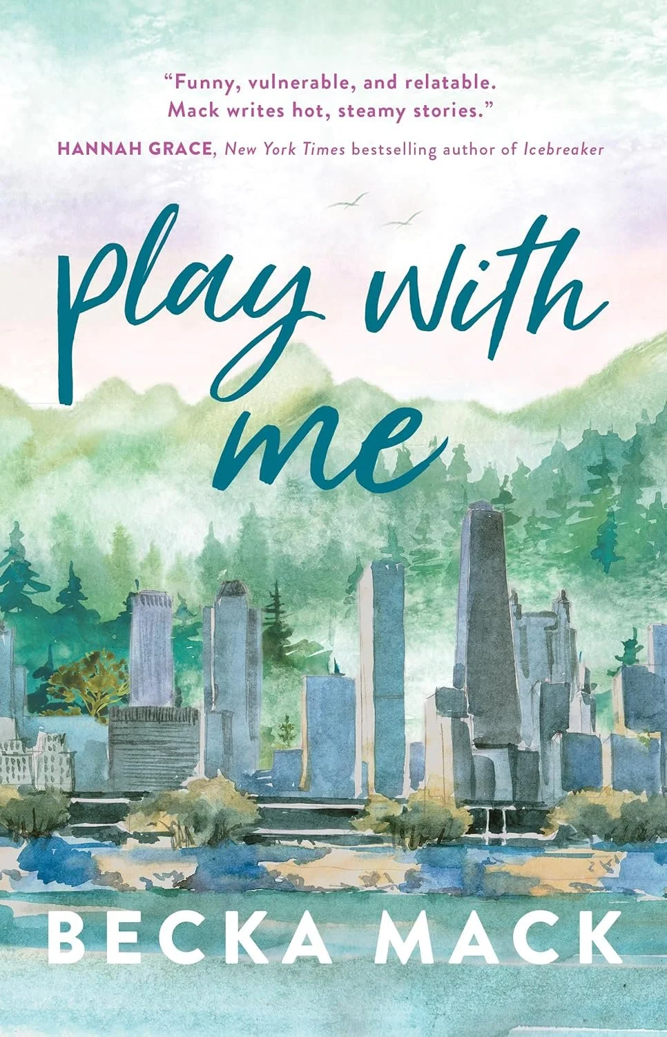 Cover of the book 'Play With Me' by Becka Mack, featuring a watercolor illustration of a city skyline with tall buildings, trees, and mountains in the background, with quotes and author name at the top and bottom.