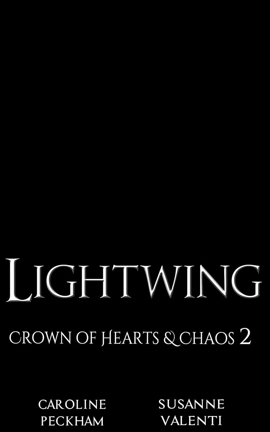 Book cover for 'Lightwing: Crown of Hearts & Chaos 2' by Caroline Peckham and Susanne Valenti featuring black background and white text.