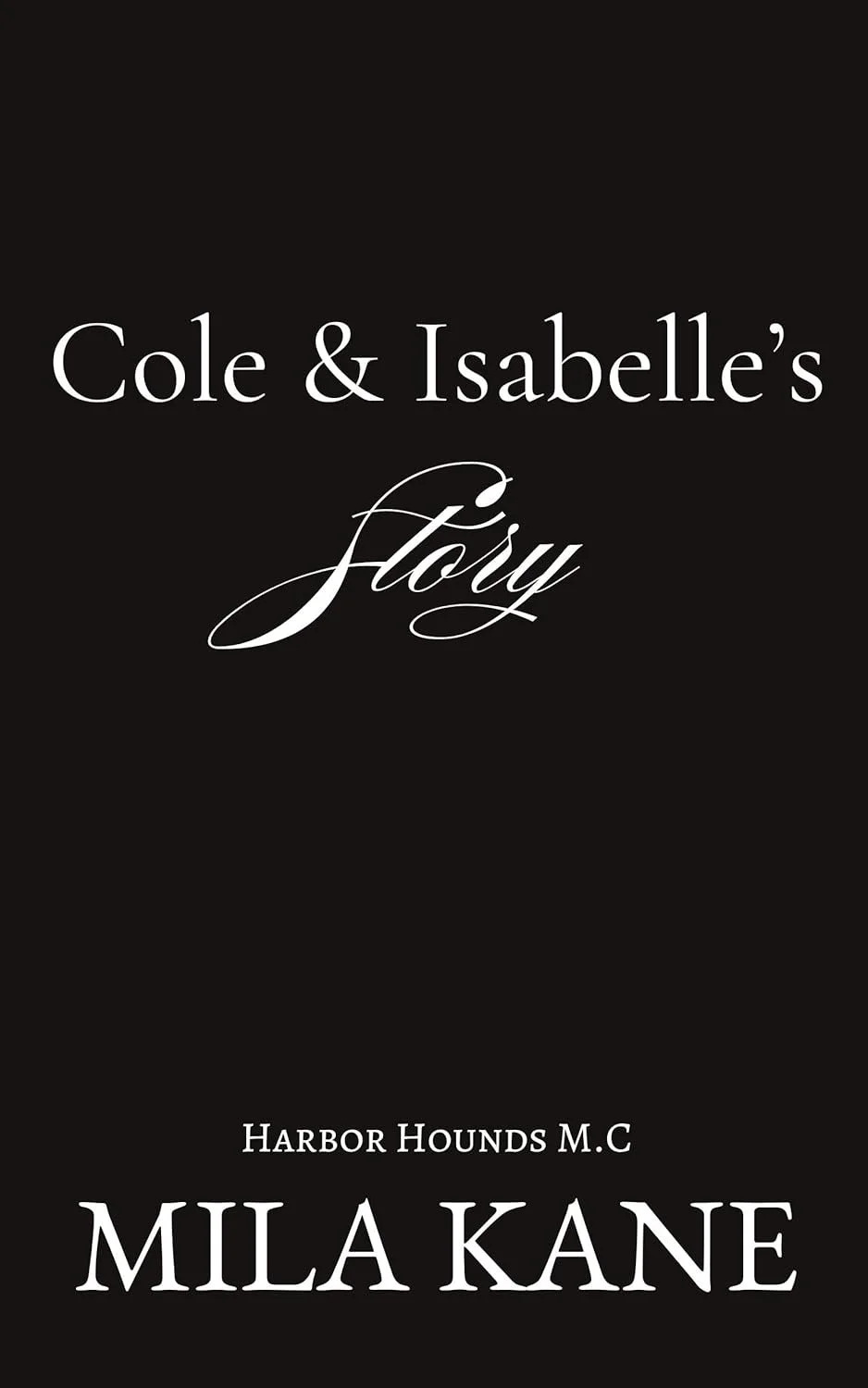 Book cover titled 'Cole & Isabelle's Flory' by Mila Kane, published by Harbor Hounds M.C., with black background and white text.