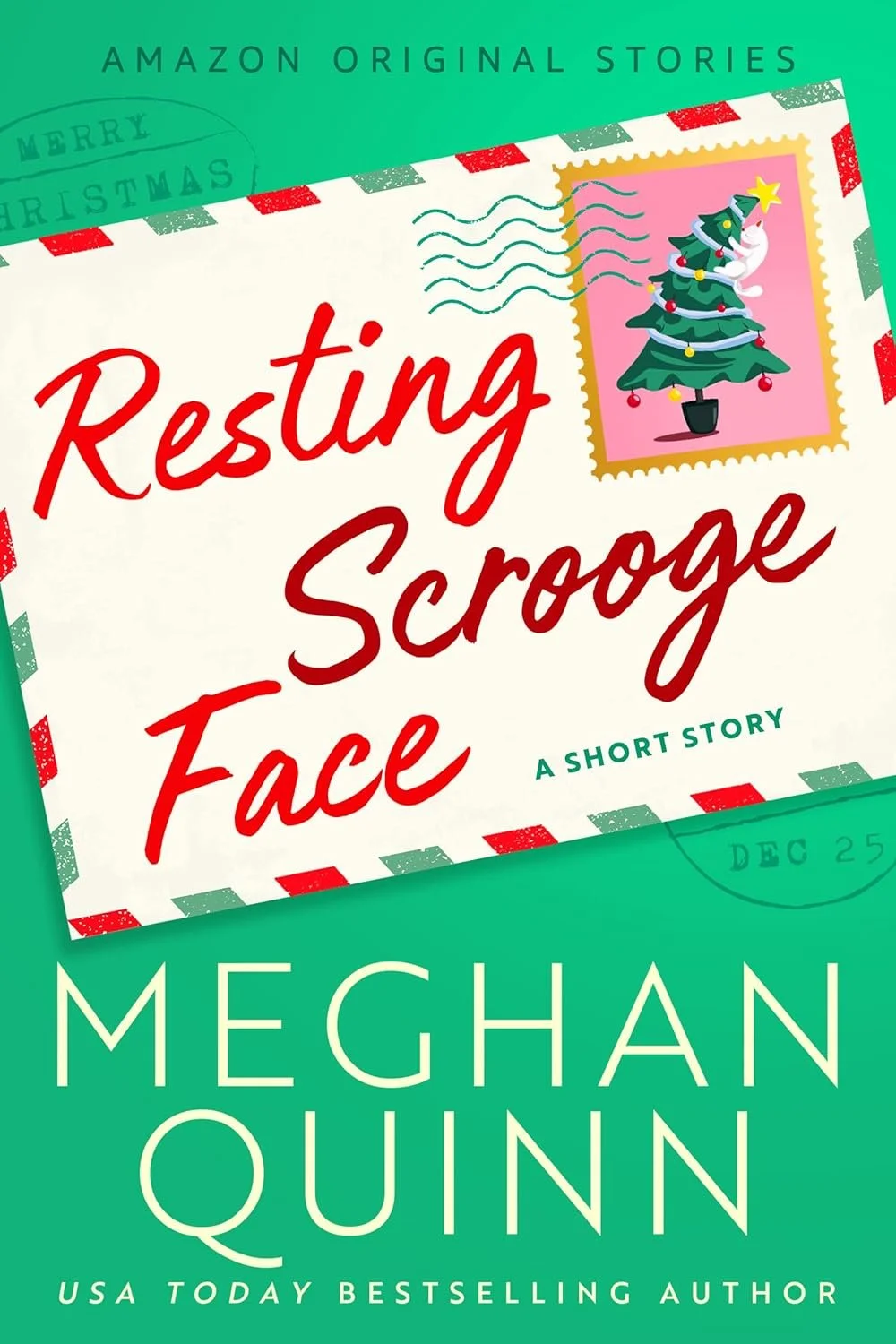 Book cover for "Resting Scrooge Face" by Meghan Quinn. It's green with a holiday letter envelope on the front with a stamp of a tree and green and red trim.