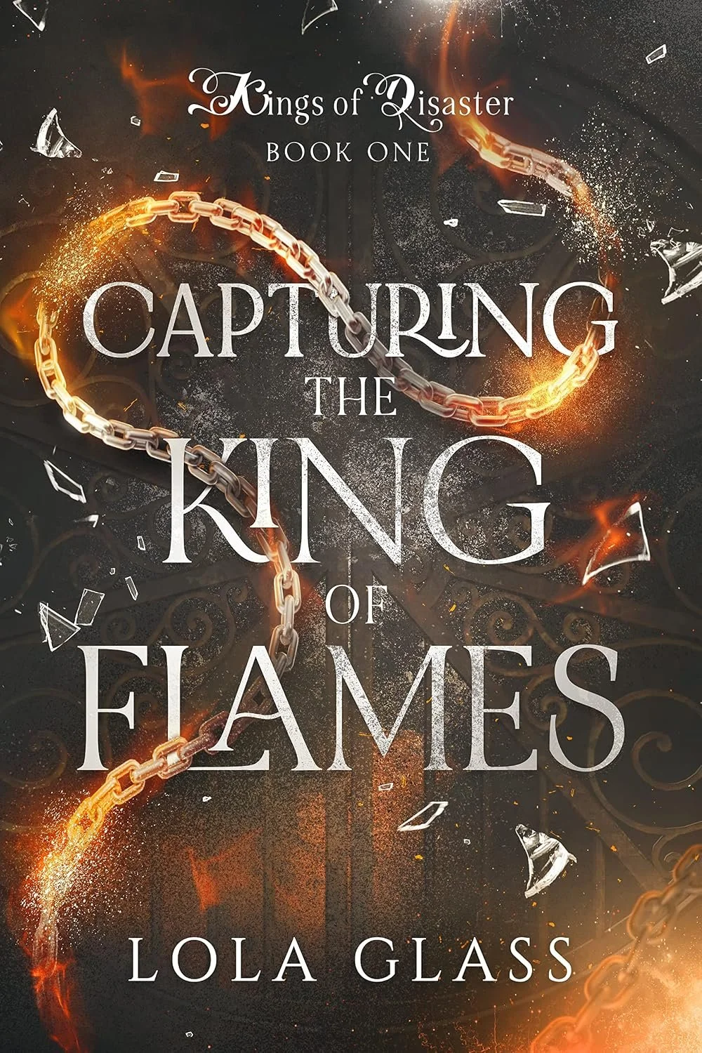 Book cover for Capturing the King of Flames by Lola Glass shows a hot metal chain and glass shattering