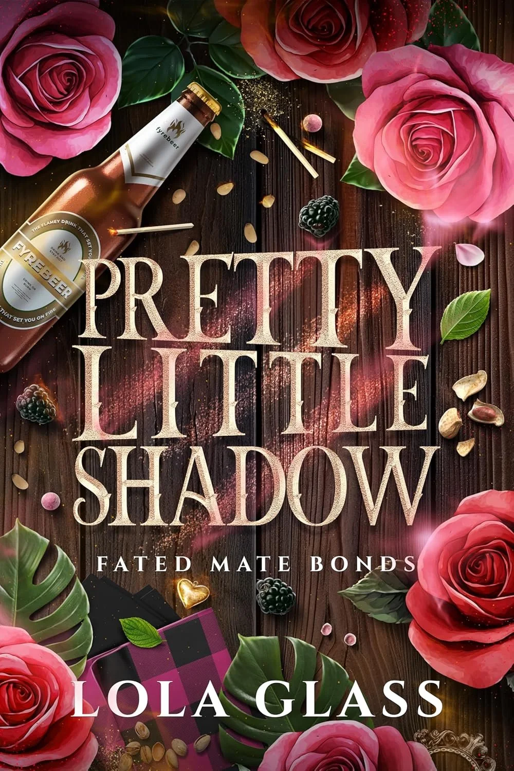 Book cover titled "Pretty Little Shadow" by Lola Glass, featuring a dark wooden background with pink roses, green leaves, a bottle of Firebeer, scattered pistachios, berries, and colorful decorative elements.