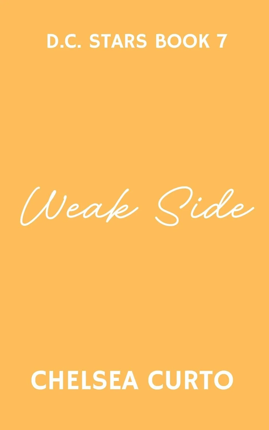 Book cover with an orange background, titled 'D.C. STARS BOOK 7 Weak Side' by Chelsea Curto.
