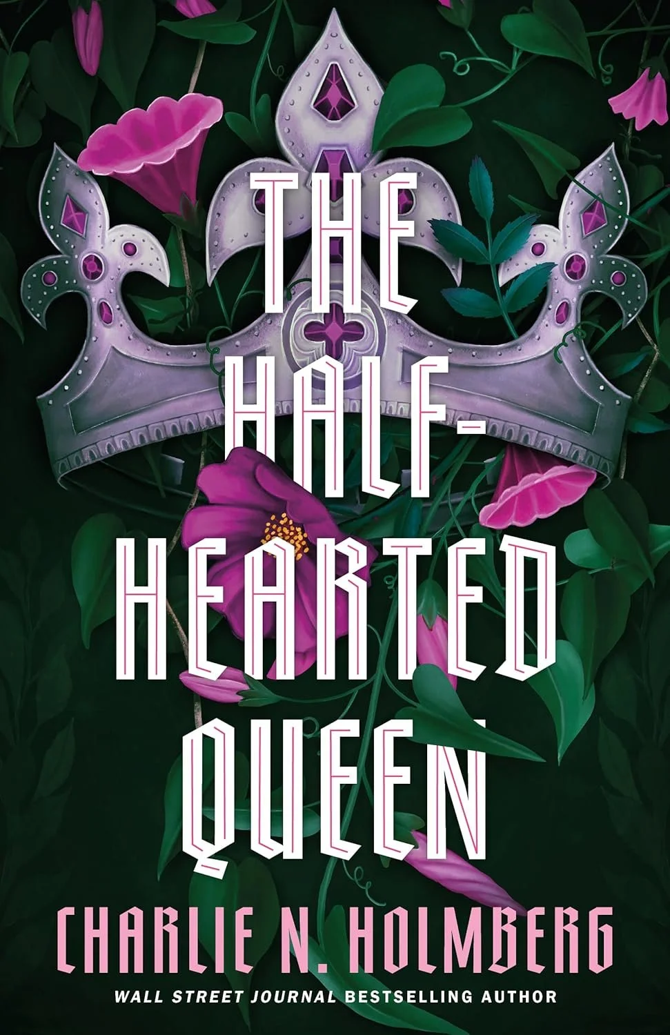 Book cover for 'The Half-Hearted Queen' by Charlie N. Holmberg, featuring a purple crown with pink and purple flowers and green leaves in the background.