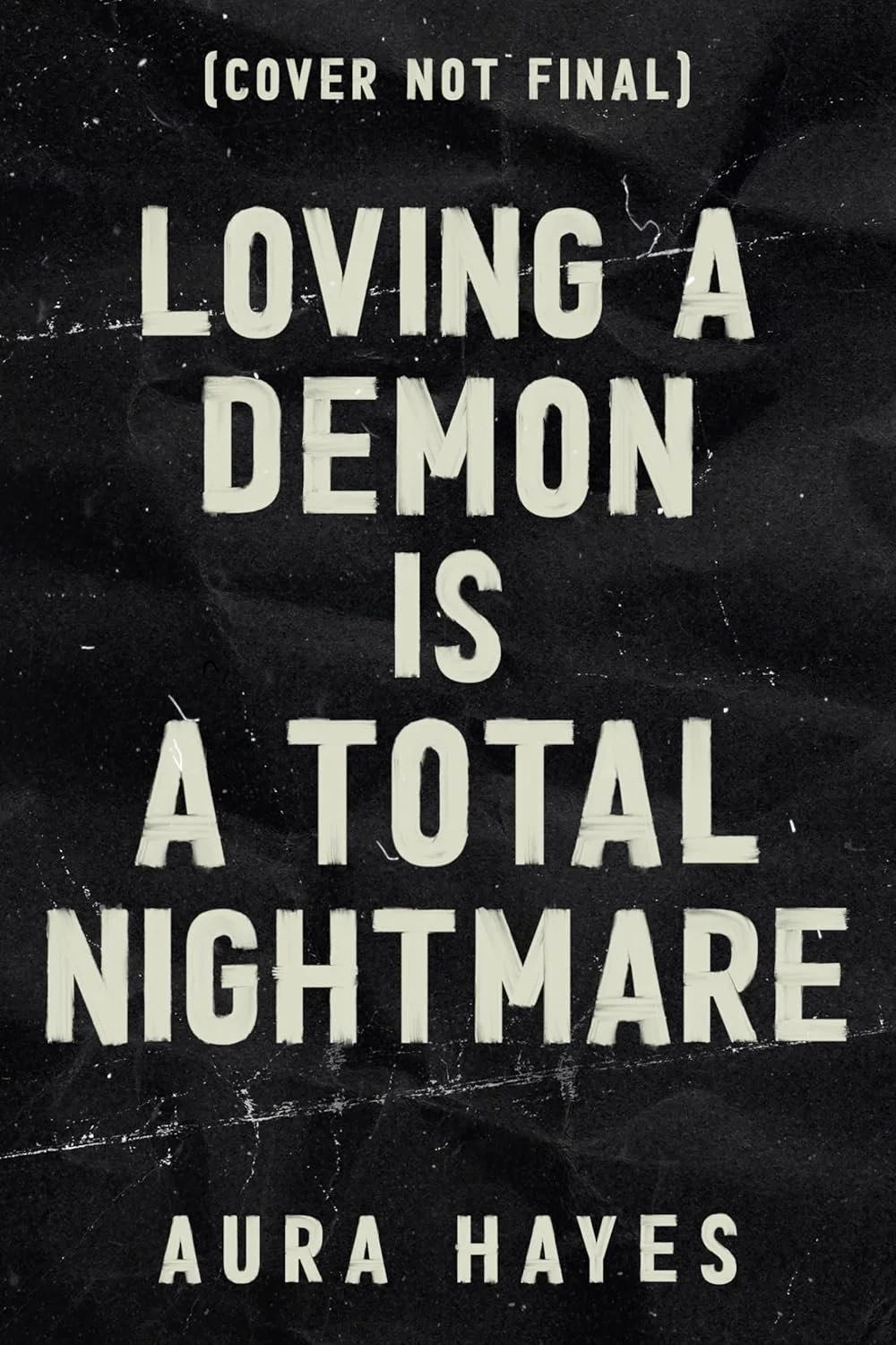 A black chalkboard with white chalk text reading, '[Cover Not Final] Loving a Demon is a Total Nightmare' by Aura Hayes.
