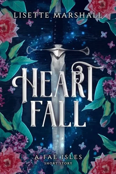 Book cover for 'Heart Fall' by Lisette Marshall. The cover features a sword with a dragon motif in the center, surrounded by pink and purple flowers and green leaves. The background is dark and starry.