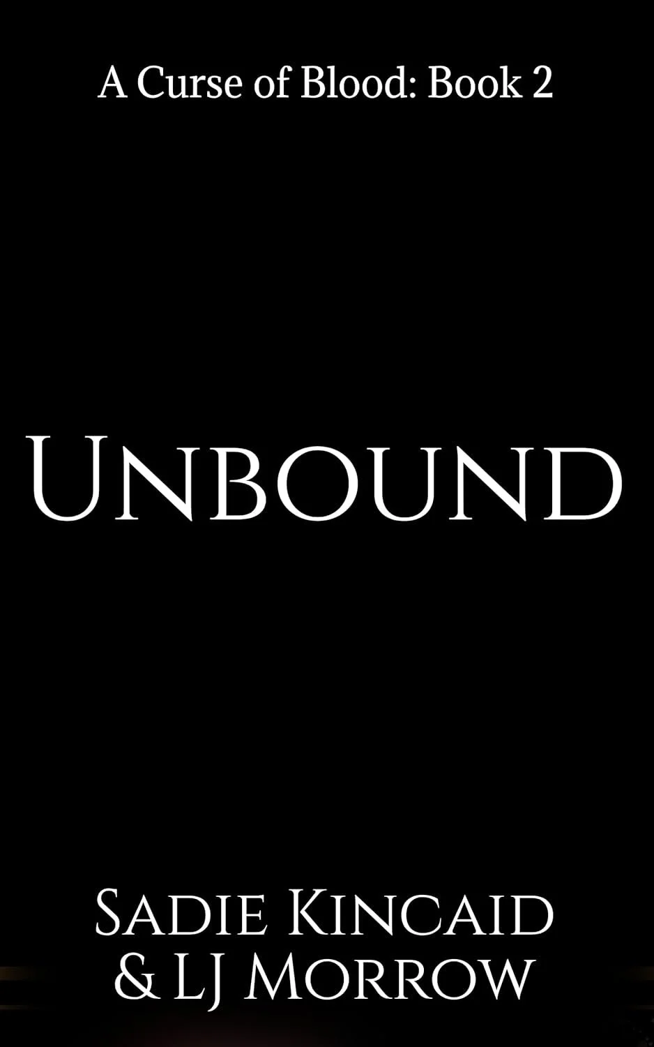 Book cover titled "A Curse of Blood: Book 2" with author names Sadie Kincaid & L J Morrow, featuring the word "UNBOUND" in large letters on a black background.
