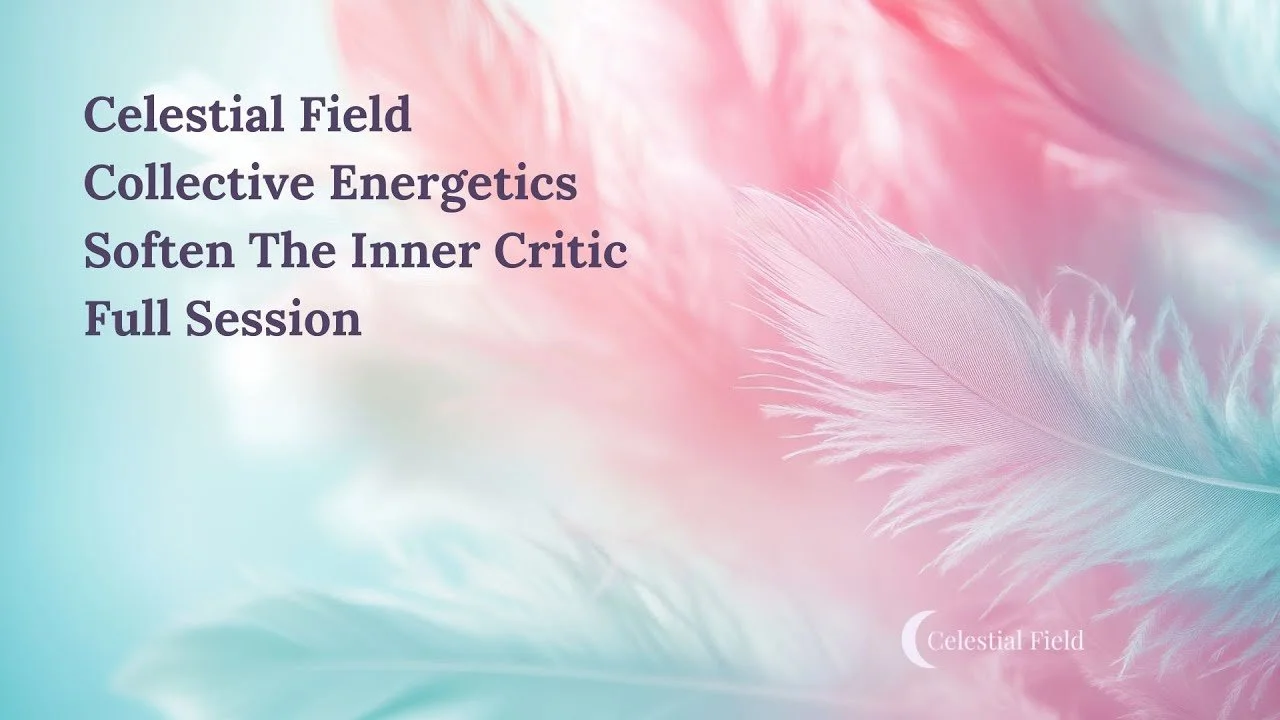 Text overlay on a pastel-colored background of feathers reading "Celestial Field," "Collective Energetics," "Soften The Inner Critic," and "Full Session."