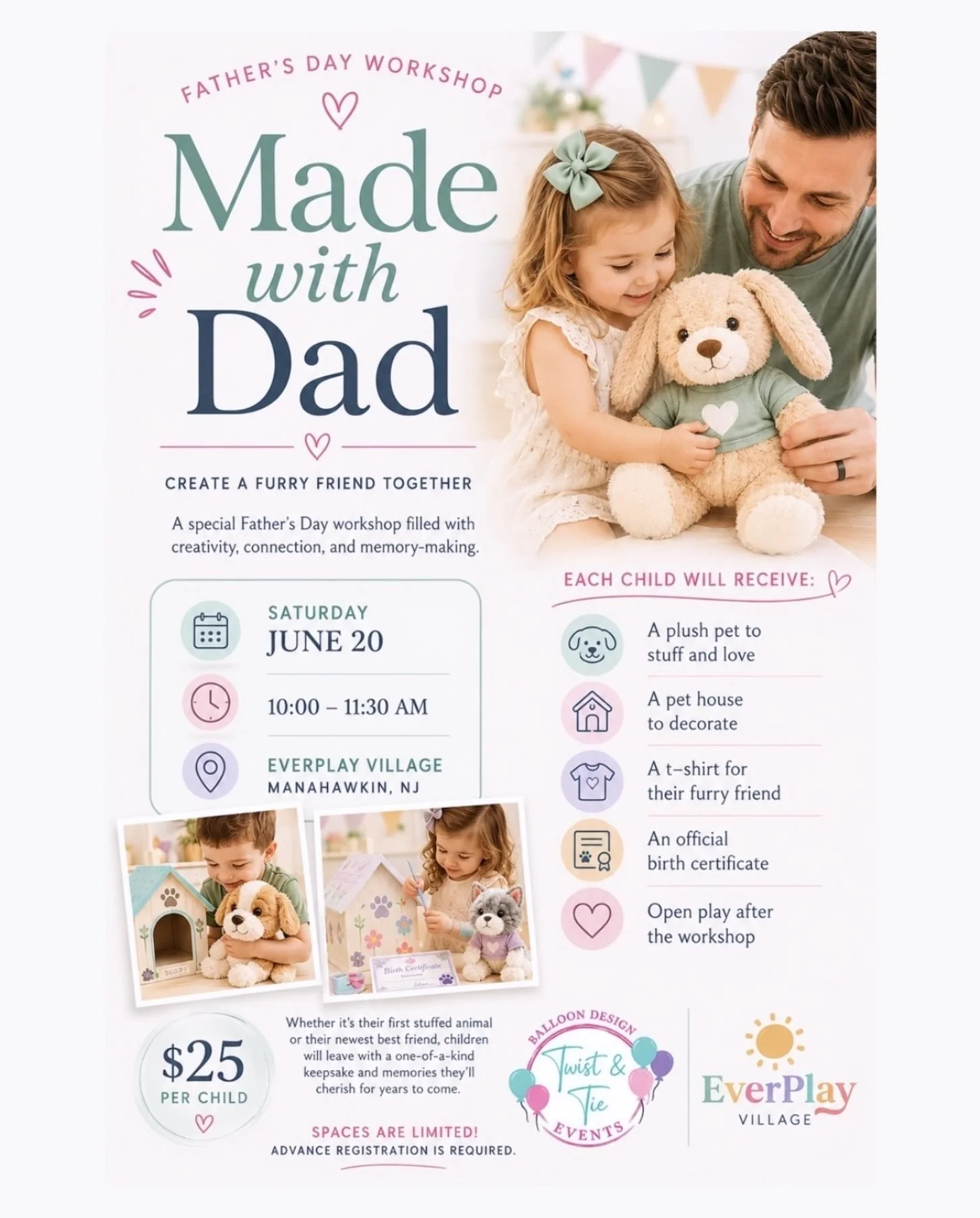 Join us for Made with Dad, a special Father&rsquo;s Day workshop where children will create their very own stuffed pet, decorate a pet house, design a t-shirt, and complete an official birth certificate for their newest best friend.

Whether it&rsquo
