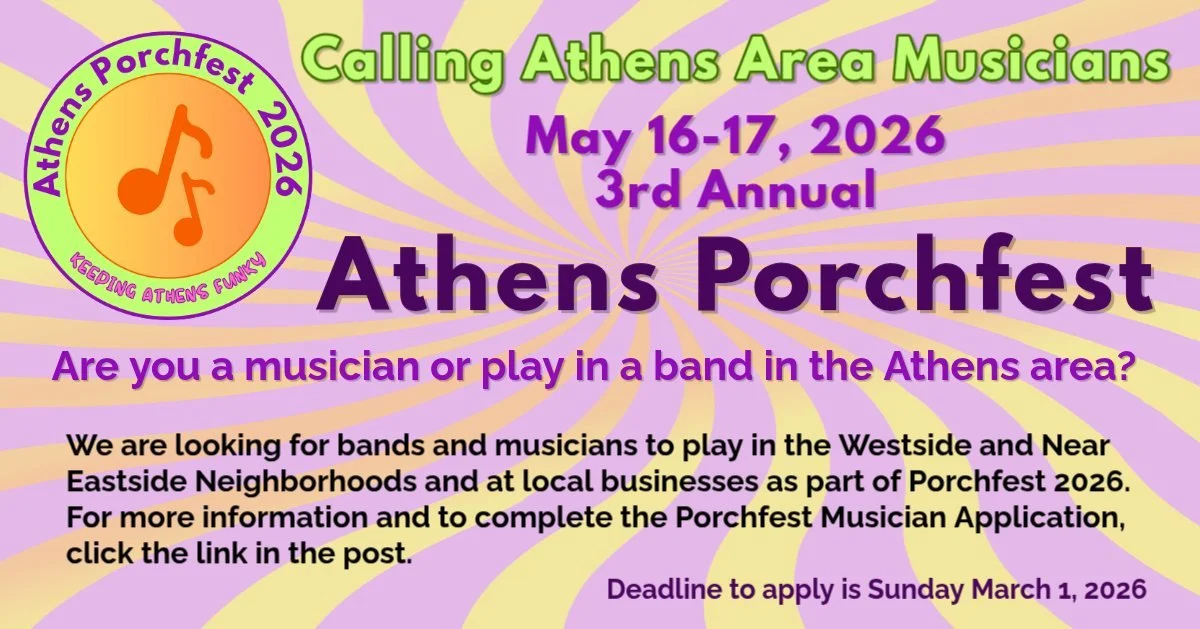 CALLING ATHENS AREA MUSICIANS
Are you a musician or in a band in the Athens region? Would you like to play in the 3rd Annual Athens Porchfest? 

We are expanding beyond the Near Eastside Neighborhood this year, and we&rsquo;re looking for bands and m