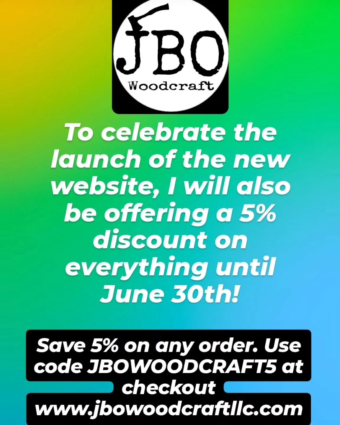 Use code: JBOWOODCRAFT5 at checkout for 5% of your order today until June 30th 11.59pm.