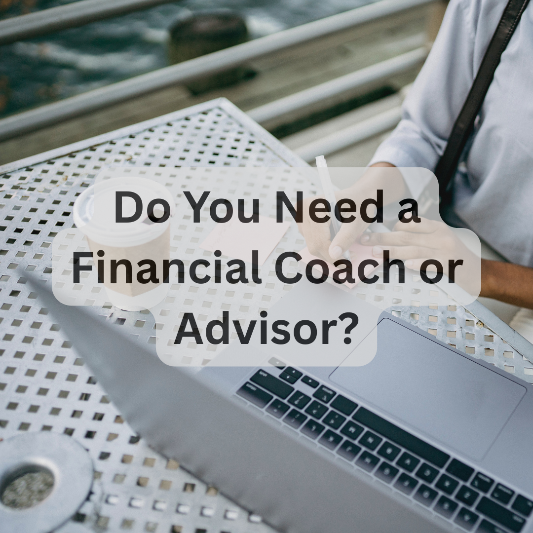 Do You Need a Financial Coach or Advisor?