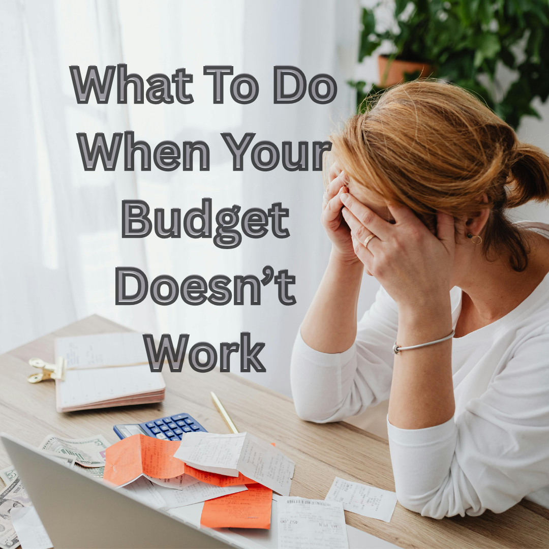 What To Do When Your Budget Doesn’t Work