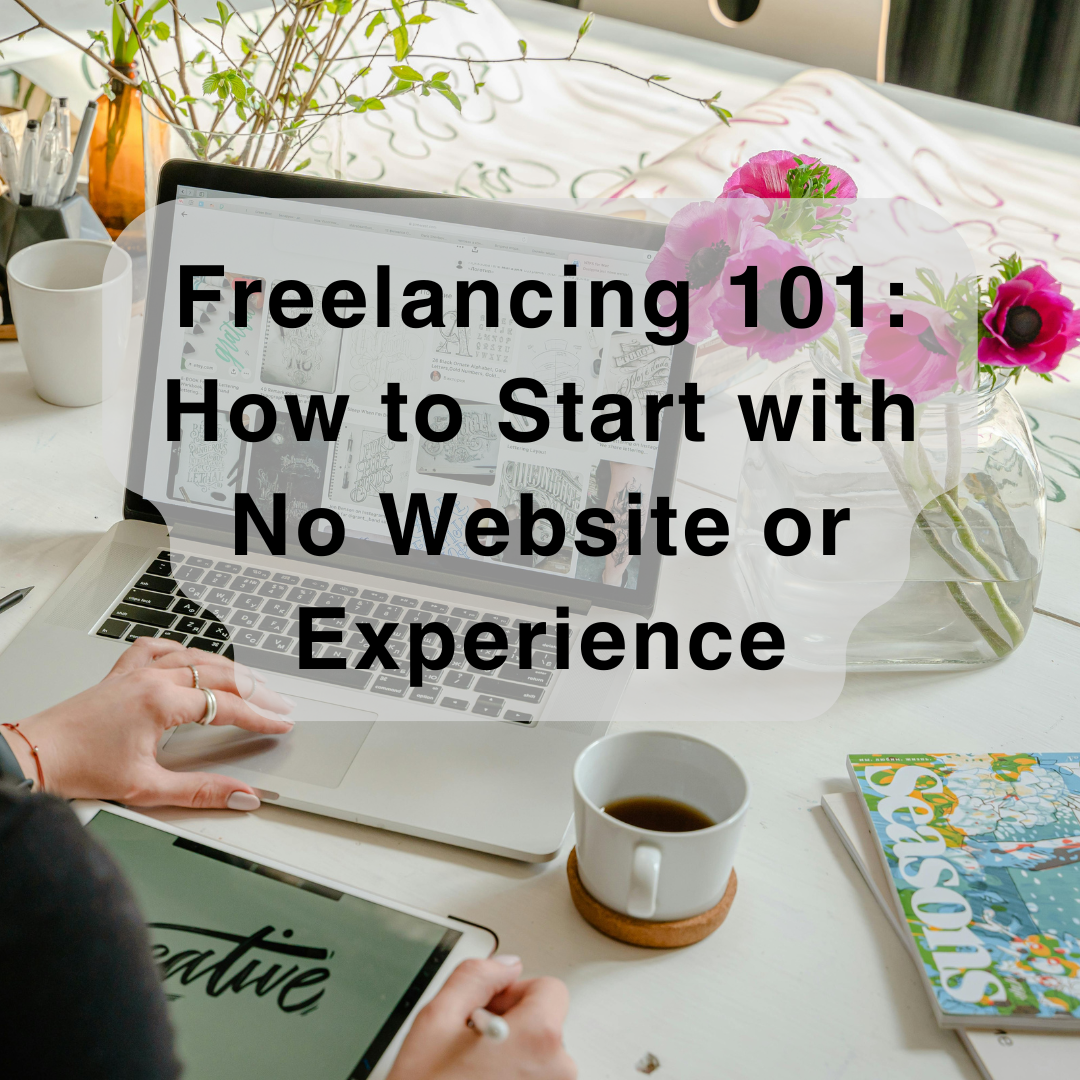 Freelancing 101: How to Start with No Website or Experience