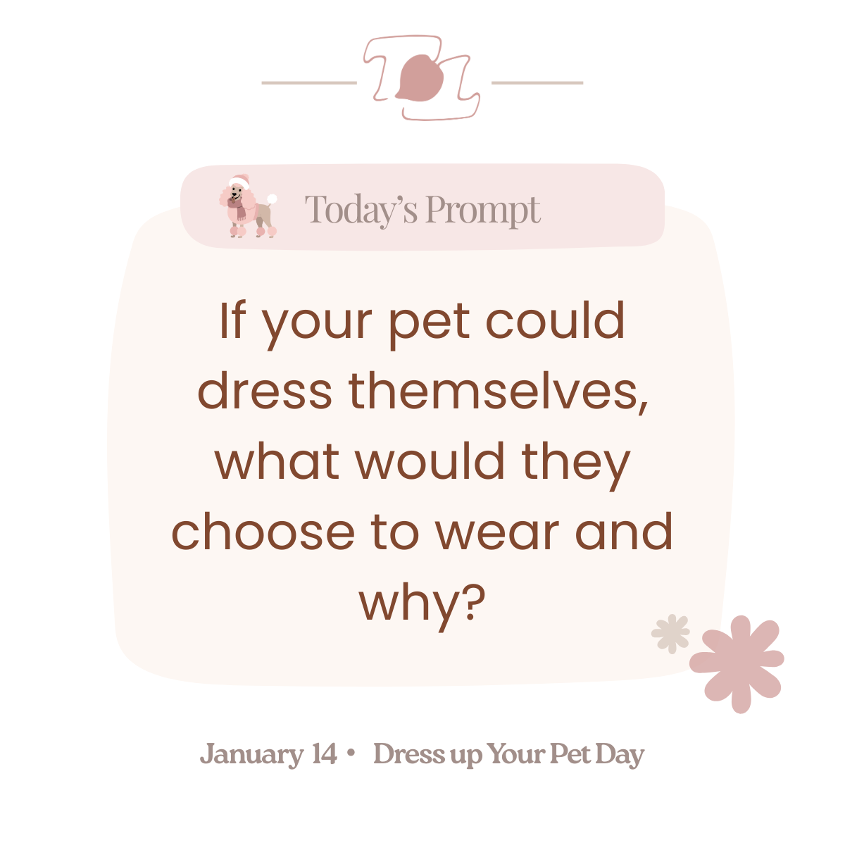 A graphic with a pink and cream color scheme featuring a prompt about dressing pets, indicating January 14 as Dress up Your Pet Day, with decorative flowers and a small illustration of a dog in a pink outfit.