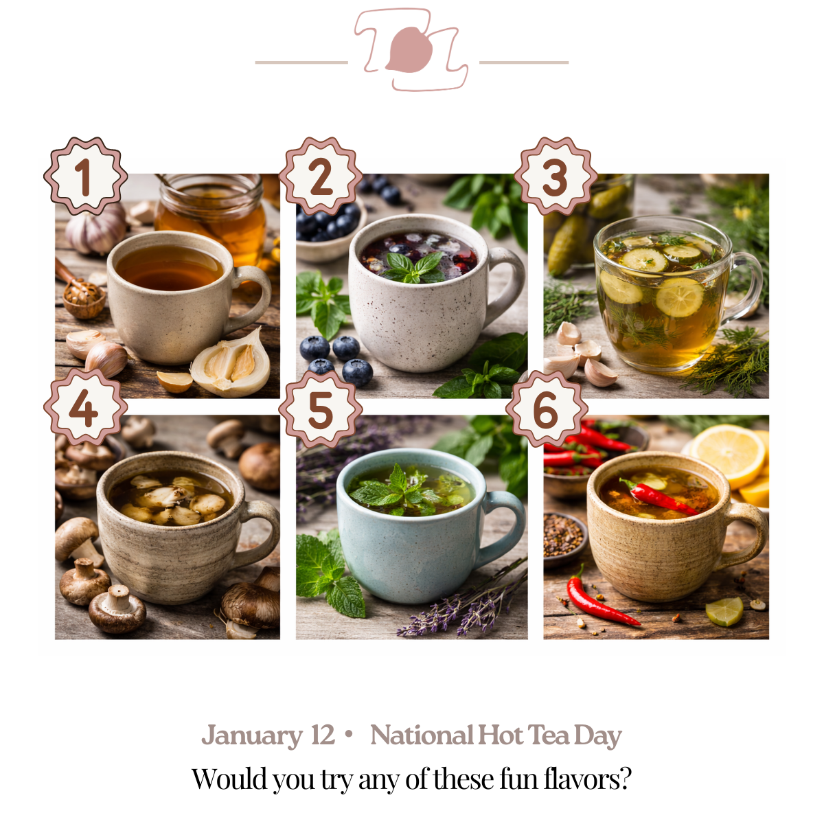 A promotional graphic for National Hot Tea Day on January 12 featuring six different beverages in mugs, including herbal, fruit, and tea with spices, accompanied by ingredients like garlic, blueberries, mushrooms, lemons, and herbs.